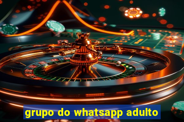 grupo do whatsapp adulto